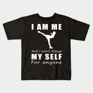 ice skating I am me and i won't change my self for anyone Kids T-Shirt